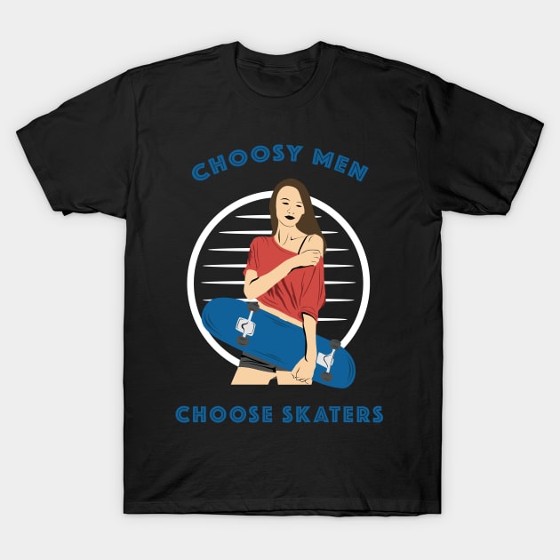 Choosy Men Choose Skaters T-Shirt by xposedbydesign